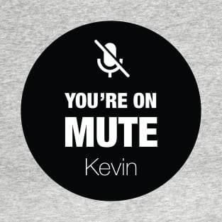 You're on mute T-Shirt